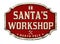 Santa`s workshop vintage rusty metal sign