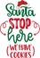Santa stop here, we have cookies, merry christmas, santa, christmas holiday, vector illustration file