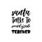 santa talks to second grade teacher black letter quote