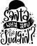 Santa Why You Be Judgin Quotes, Sarcastic Christmas Lettering Quotes
