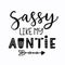 Sassy Like My Auntie. Hand lettering