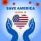Save America with Corona Virus. Care the nation and their people with covid-19 conceptual graphic.