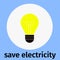 Save electricity, icon. Vector, incandescent lamp, yellow light. A call to conserve and conserve natural resources. Flat, concept