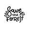 Save forest hand drawn monocolor lettering. Abstract drawing with black text isolated on white background. Calligraphic