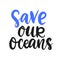 Save our oceans poster. Earth day card