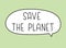 Save the planet inscription. Handwritten lettering illustration. Black vector text in speech bubble.Simple outline style