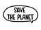 Save the planet inscription. Handwritten lettering illustration. Black vector text in speech bubble.Simple outline style