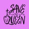 Save the queen handwritten text with crown vector illustration. Royal lettering quote to Platinum jubilee. Design for print, t