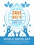 Save water. Aqua liquid drops healthcare poster vector concept picture for water day