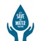 Save The Water. Hands holding drop save water. Concept of eco and world water day