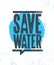 Save Water Sustainable Eco Friendly Illustration On Organic Rough Textured Background.