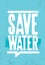 Save Water Sustainable Eco Friendly Illustration On Organic Rough Textured Background.