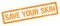 SAVE YOUR SKIN orange grungy rectangle stamp