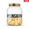 Saving money coin in jar with Pension label