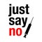 Say no to drugs lettering. No drugs allowed. Drugs icon in prohibition red circle. Just say no isolated  illustration on