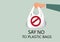 Say no to Plastic sign.Hand holding plastic bag withâ€œSay no to Plastic signâ€ word