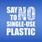 Say no to single-use plastic. Problem plastic pollution. Ecological poster. Banner with text and NO composed of white plastic