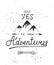 Say yes to new adventures with sketch of mountains and rope. Handwritten lettering.