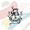 Say yes to things. Positive saying, motivational poster design with abstract brush strokes.