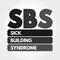 SBS - Sick Building Syndrome acronym, medical concept background