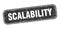 scalability stamp. scalability square grungy isolated sign.