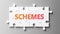 Schemes complex like a puzzle - pictured as word Schemes on a puzzle pieces to show that Schemes can be difficult and needs