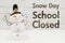 School Closed message with a snowman