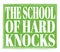 THE SCHOOL OF HARD KNOCKS, text on green stamp sign
