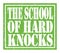 THE SCHOOL OF HARD KNOCKS, text written on green stamp sign