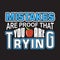 School Quotes and Slogan good for T-Shirt. Mistakes Are Proof That You Are Trying