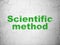 Science concept: Scientific Method on wall background