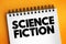 Science Fiction - genre of speculative fiction, which typically deals with imaginative and futuristic concepts, text concept on