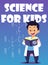 Science for kids poster with child boy in laboratory, flat vector illustration.