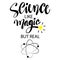 Science like magic is real. Motivational quote.