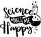 Science Makes Me Happy