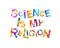 Science is my religion