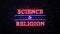 Science Or Religion Neon Sign