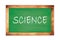 SCIENCE text written on green school board