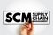 SCM Supply Chain Management - management of the flow of goods and services, between businesses and locations, acronym text stamp