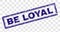 Scratched BE LOYAL Rectangle Stamp