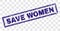 Scratched SAVE WOMEN Rectangle Stamp