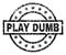 Scratched Textured PLAY DUMB Stamp Seal