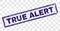 Scratched TRUE ALERT Rectangle Stamp