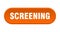 screening button. rounded sign on white background