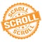 SCROLL text on orange round stamp sign