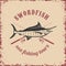 Sea fishing tours. Swordfish on grunge background.