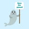 Seal animal holding a sign with Save the planet quote. Pollution, ecological and environmental problems concept.