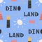 Seamless pattern with lettering-dino land. Cartoon childish hand-drawn illustration. Vector illustration.