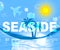 Seaside Holiday Represents Beach Holidays And Beaches