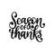 Season of thanks, hand lettering on white background. Vector illustration for Thanksgiving invitation, greeting card.